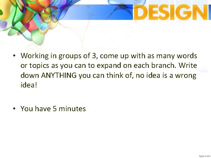  • Working in groups of 3, come up with as many words or