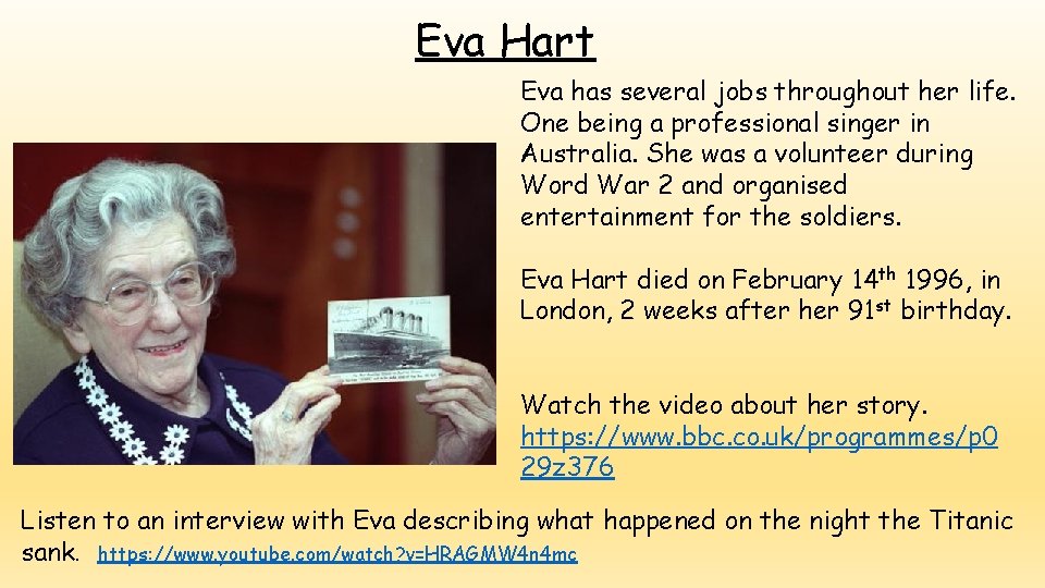 Eva Hart Eva has several jobs throughout her life. One being a professional singer