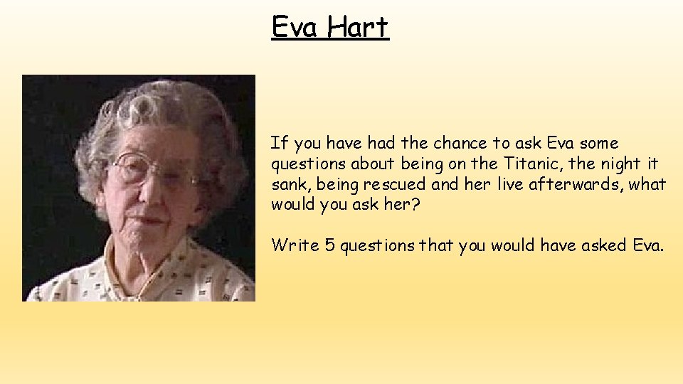 Eva Hart If you have had the chance to ask Eva some questions about