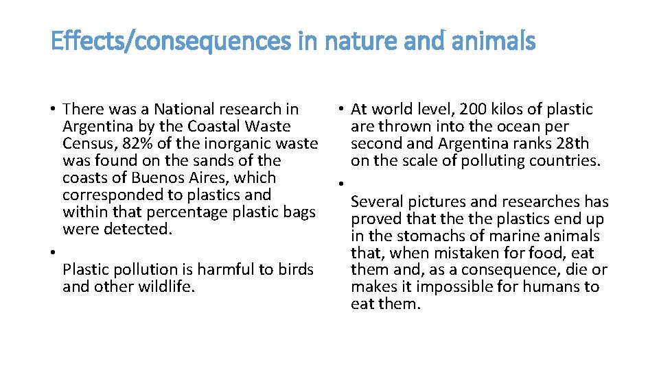 Effects/consequences in nature and animals • There was a National research in Argentina by