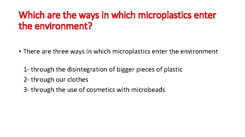 Which are the ways in which microplastics enter the environment? • There are three