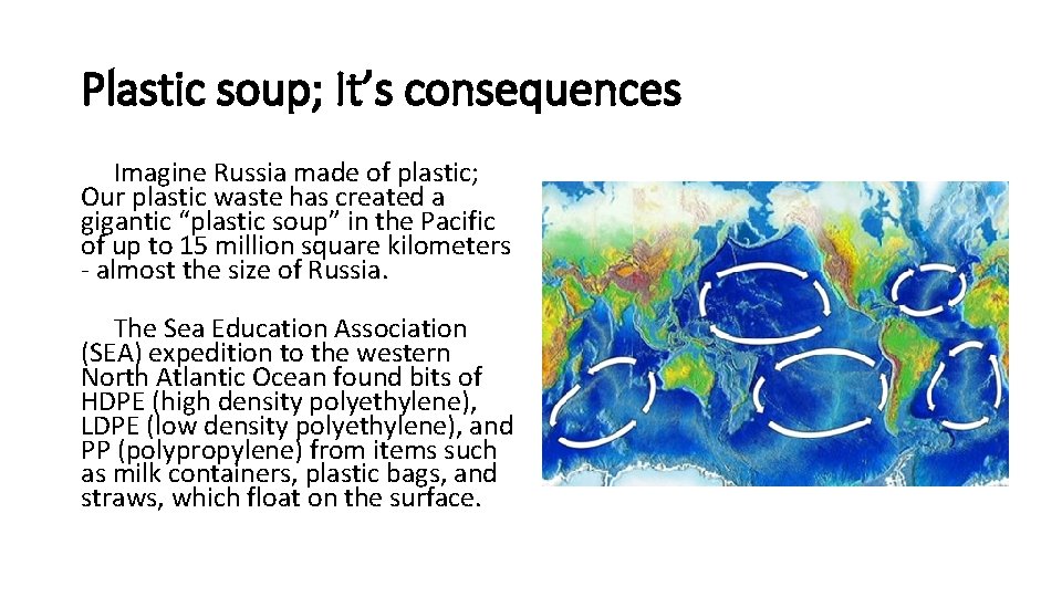 Plastic soup; It’s consequences Imagine Russia made of plastic; Our plastic waste has created