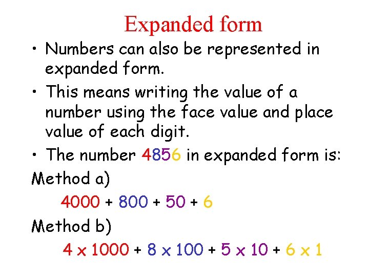 Expanded form • Numbers can also be represented in expanded form. • This means