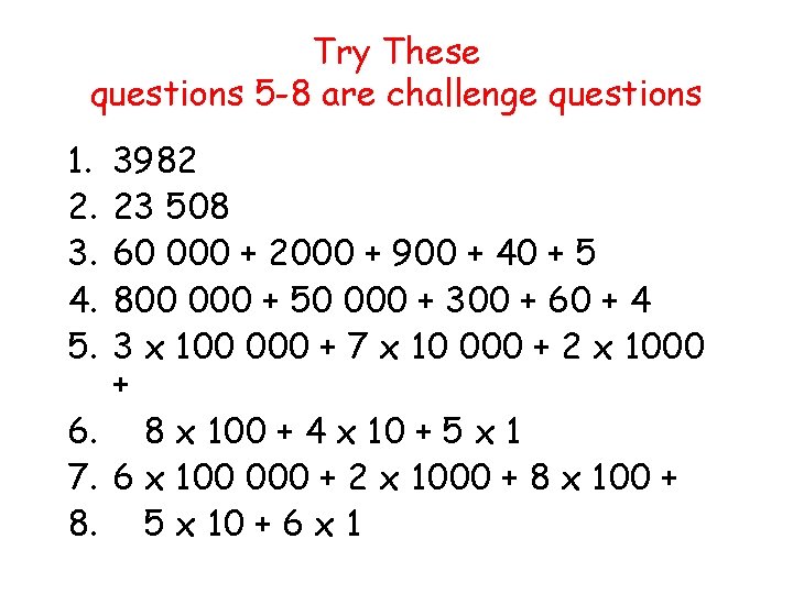 Try These questions 5 -8 are challenge questions 1. 2. 3. 4. 5. 3982