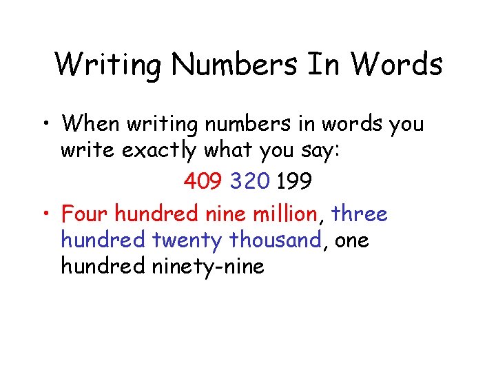 Writing Numbers In Words • When writing numbers in words you write exactly what