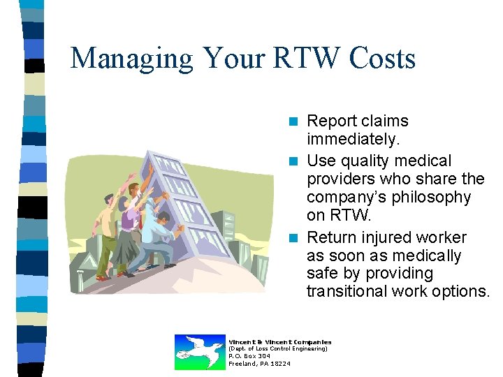 Managing Your RTW Costs Report claims immediately. n Use quality medical providers who share