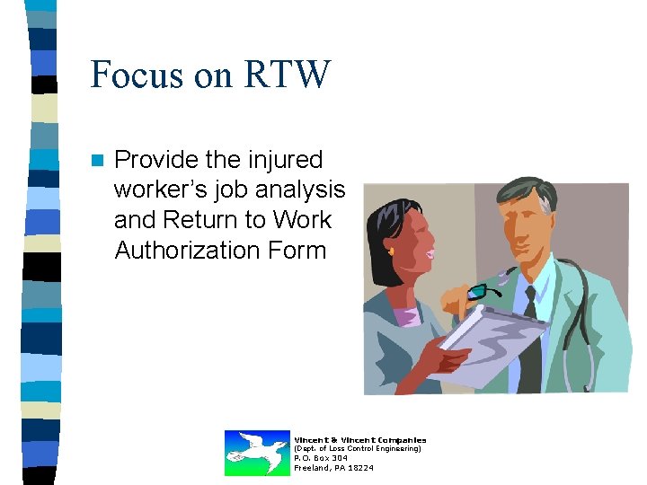 Focus on RTW n Provide the injured worker’s job analysis and Return to Work