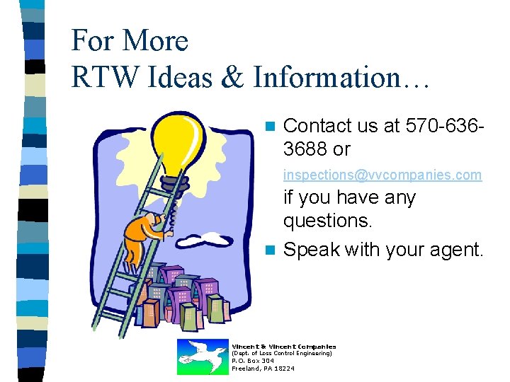 For More RTW Ideas & Information… n Contact us at 570 -6363688 or inspections@vvcompanies.