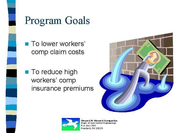 Program Goals n To lower workers’ comp claim costs n To reduce high workers’
