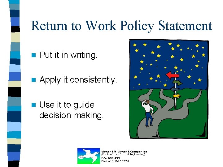 Return to Work Policy Statement n Put it in writing. n Apply it consistently.