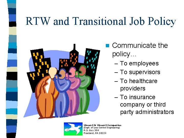 RTW and Transitional Job Policy n Communicate the policy… – To employees – To