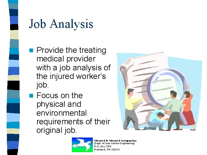 Job Analysis Provide the treating medical provider with a job analysis of the injured