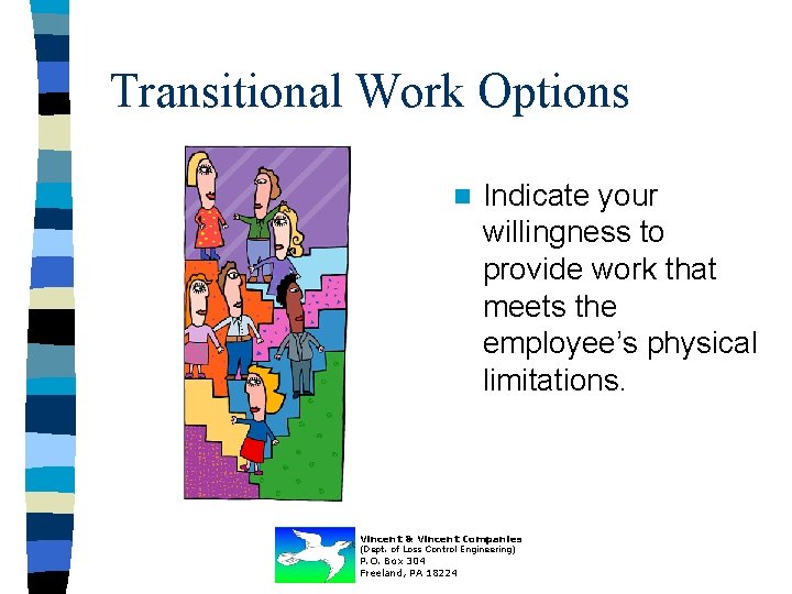 Transitional Work Options n Indicate your willingness to provide work that meets the employee’s