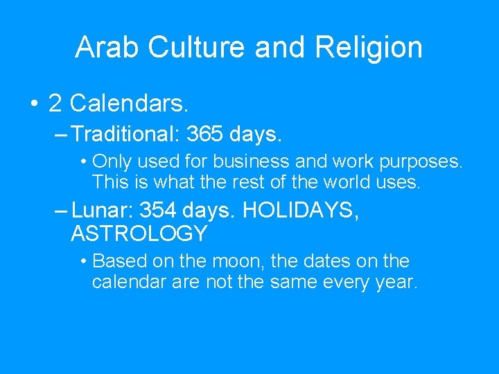 Arab Culture and Religion • 2 Calendars. – Traditional: 365 days. • Only used