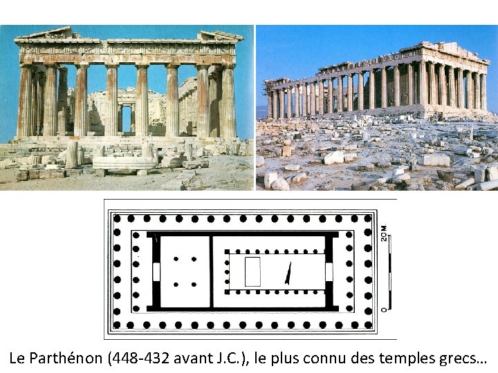 Le Parthénon (448 -432 avant J. C. ), le plus connu des temples grecs…