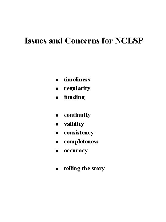 Issues and Concerns for NCLSP n n n timeliness regularity funding n continuity validity