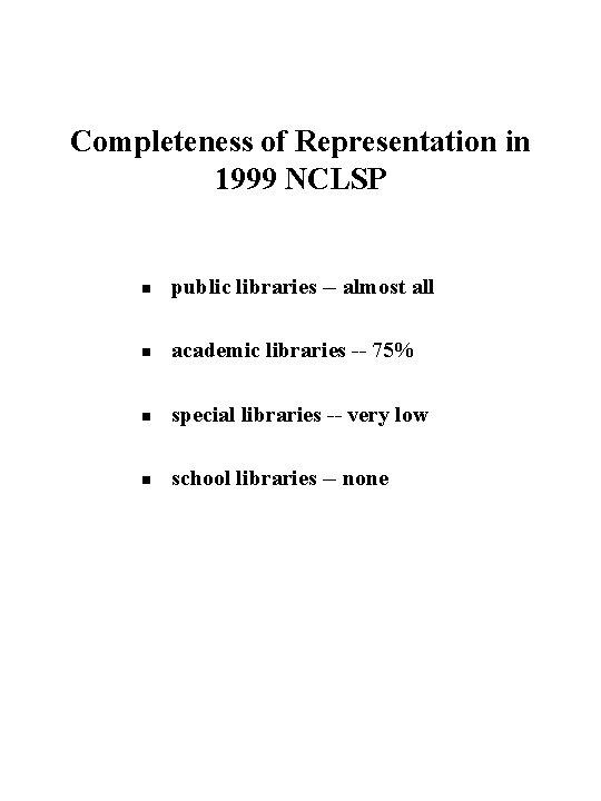 Completeness of Representation in 1999 NCLSP n public libraries -- almost all n academic