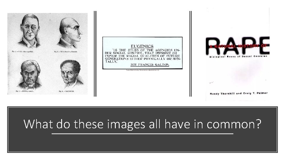 What do these images all have in common? 