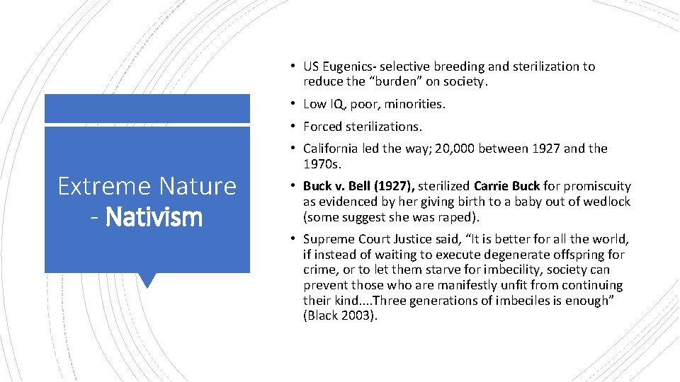  • US Eugenics- selective breeding and sterilization to reduce the “burden” on society.