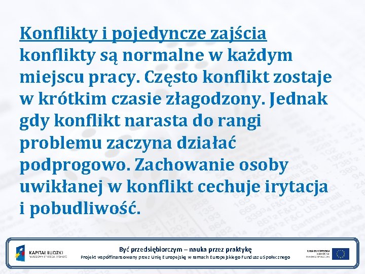 Konflikty i pojedyncze zajścia konflikty są normalne w każdym miejscu pracy. Często konflikt zostaje