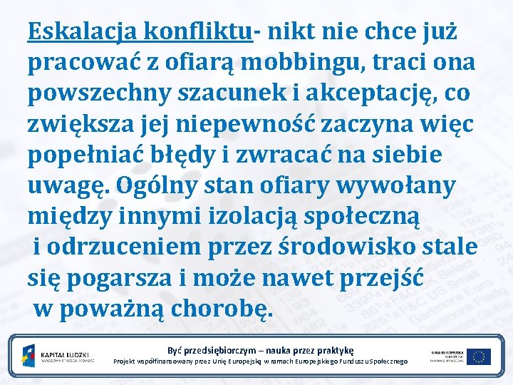 Eskalacja konfliktu- nikt nie chce już pracować z ofiarą mobbingu, traci ona powszechny szacunek