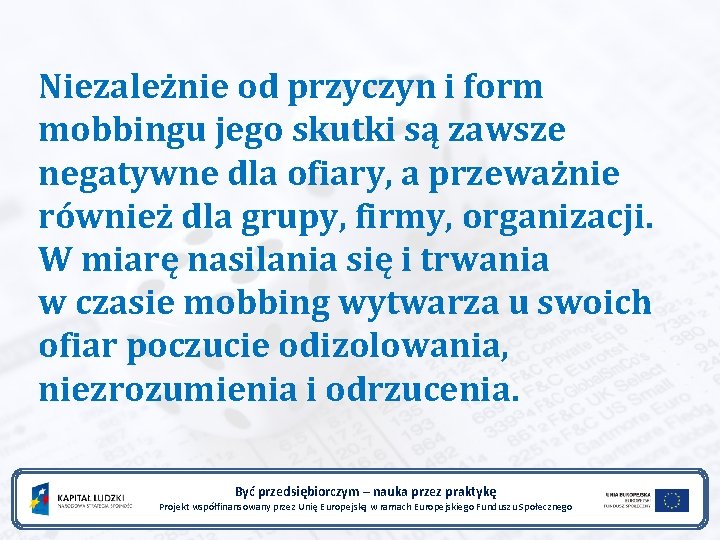 Niezależnie od przyczyn i form mobbingu jego skutki są zawsze negatywne dla ofiary, a