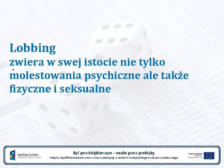 Lobbing zwiera w swej istocie nie tylko. molestowania psychiczne ale także fizyczne i seksualne