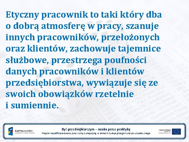 Etyczny pracownik to taki który dba o dobrą atmosferę w pracy, szanuje innych pracowników,