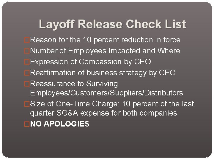Layoff Release Check List �Reason for the 10 percent reduction in force �Number of