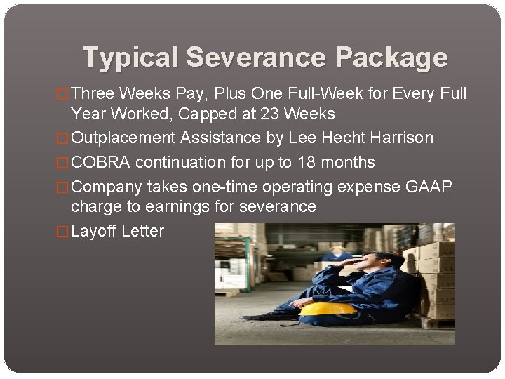 Typical Severance Package � Three Weeks Pay, Plus One Full-Week for Every Full Year