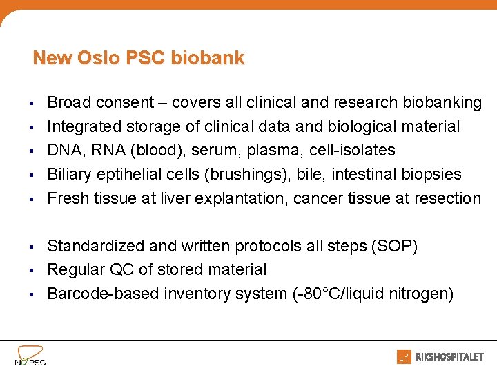 New Oslo PSC biobank § § § § Broad consent – covers all clinical