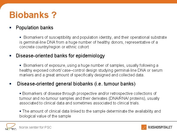 Biobanks ? § Population banks § Biomarkers of susceptibility and population identity, and their