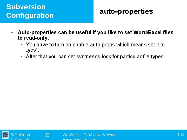 Subversion Configuration auto-properties • Auto-properties can be useful if you like to set Word/Excel
