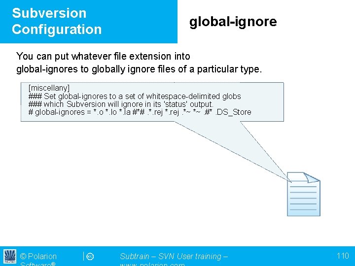 Subversion Configuration global-ignore You can put whatever file extension into global-ignores to globally ignore
