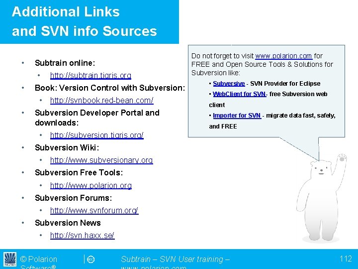 Additional Links and SVN info Sources • Subtrain online: • • http: //subtrain. tigris.