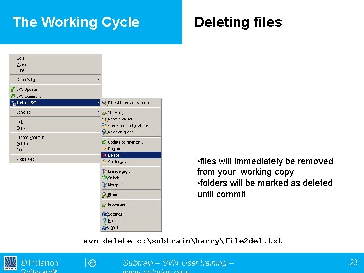 The Working Cycle Deleting files • files will immediately be removed from your working