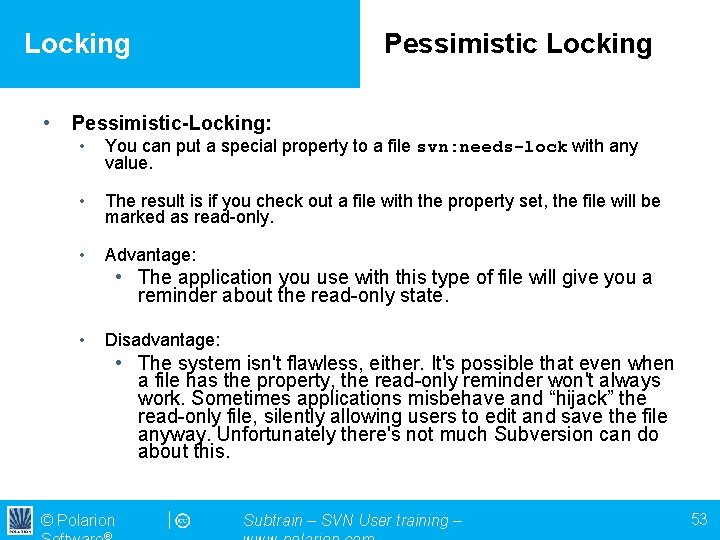 Locking • Pessimistic Locking Pessimistic-Locking: • You can put a special property to a