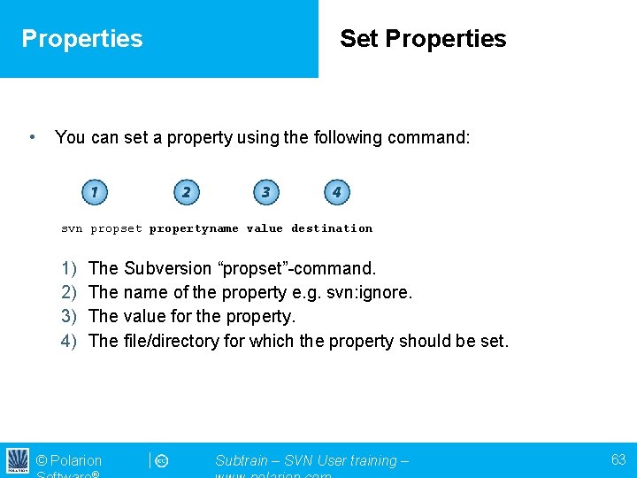 Properties • Set Properties You can set a property using the following command: svn