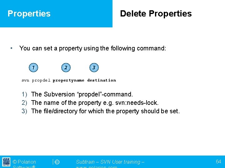 Properties • Delete Properties You can set a property using the following command: svn