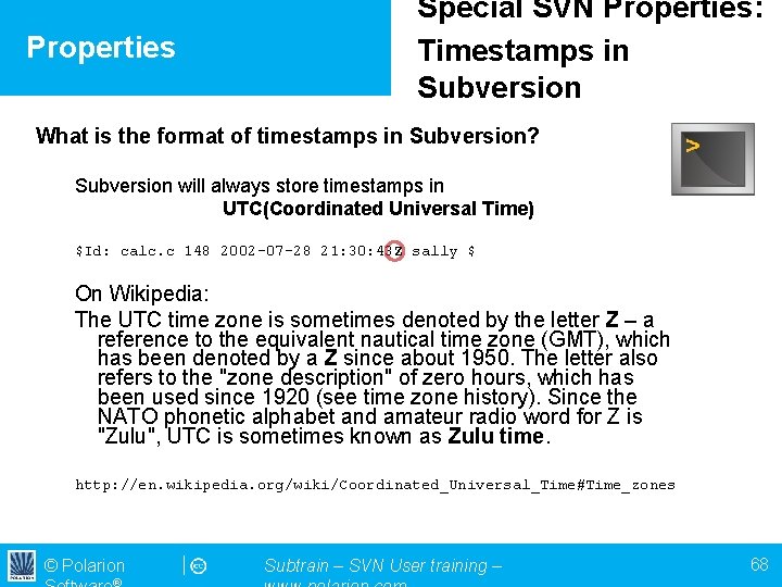 Properties Special SVN Properties: Timestamps in Subversion What is the format of timestamps in