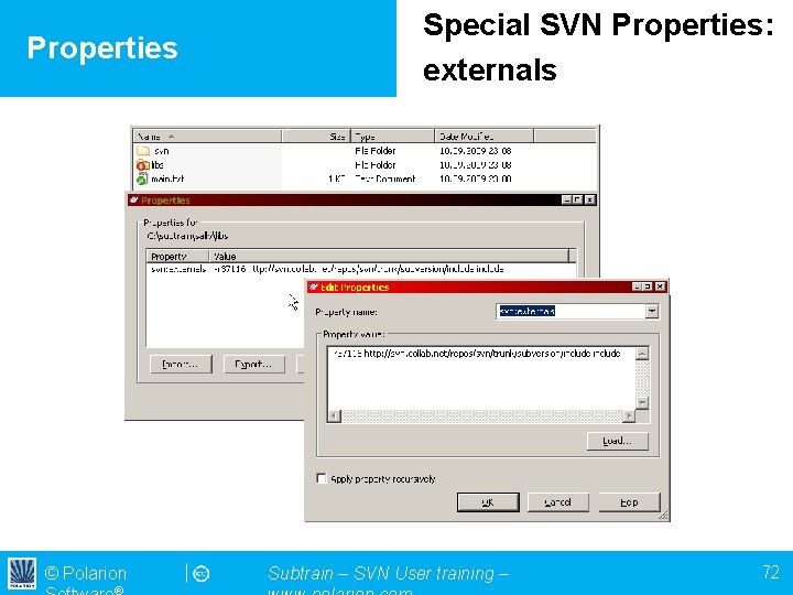 Properties © Polarion Special SVN Properties: externals Subtrain – SVN User training – 72