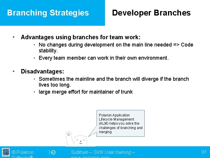 Branching Strategies • Developer Branches Advantages using branches for team work: • No changes