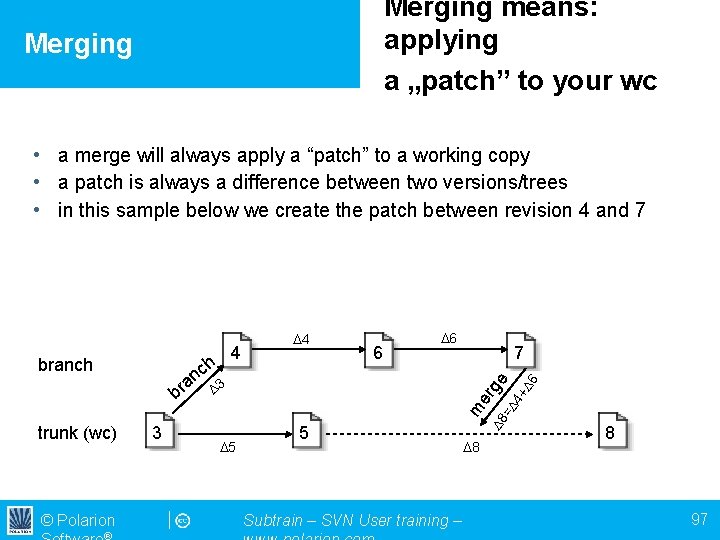 Merging means: applying a „patch” to your wc Merging • a merge will always