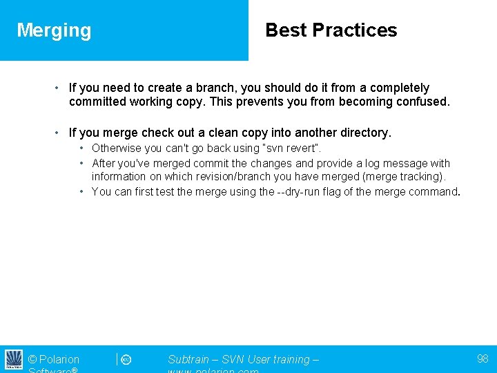 Merging Best Practices • If you need to create a branch, you should do