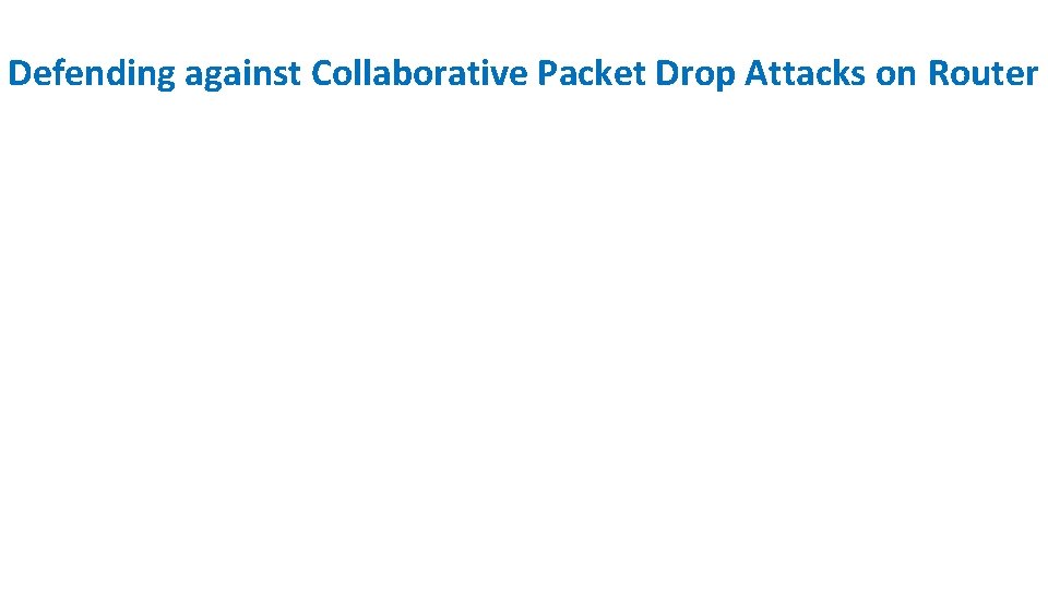 Defending against Collaborative Packet Drop Attacks on Router 