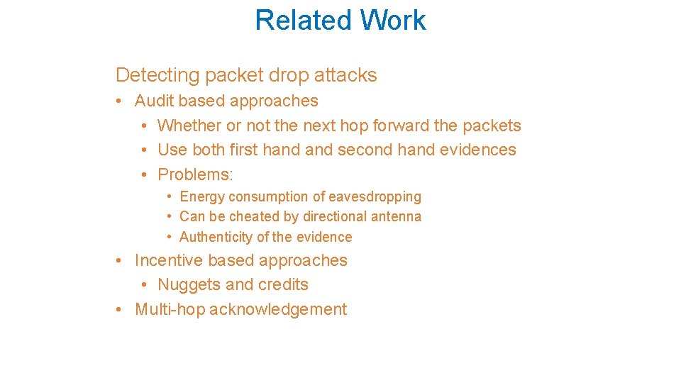 Related Work Detecting packet drop attacks • Audit based approaches • Whether or not