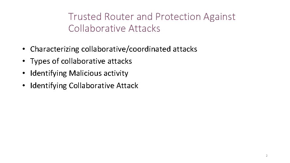 Trusted Router and Protection Against Collaborative Attacks • • Characterizing collaborative/coordinated attacks Types of