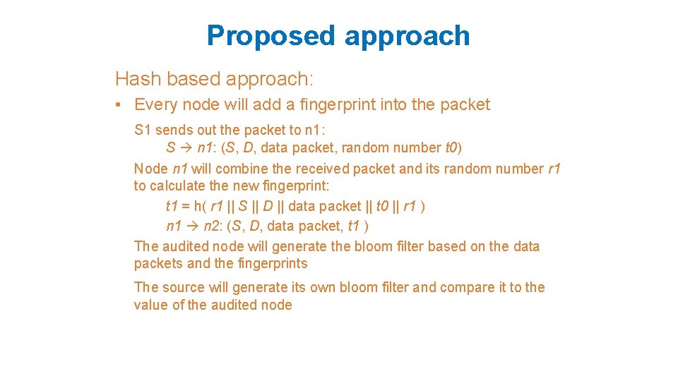 Proposed approach Hash based approach: • Every node will add a fingerprint into the