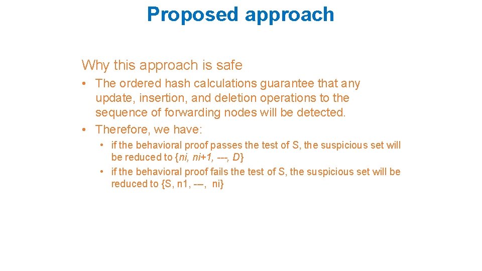Proposed approach Why this approach is safe • The ordered hash calculations guarantee that