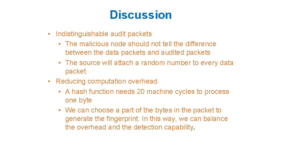 Discussion • Indistinguishable audit packets • The malicious node should not tell the difference